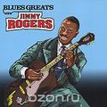 Jimmy Rogers. Blues Greats