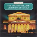 The Bolshoi Theatre Violinists Ensemble